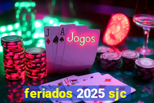 feriados 2025 sjc